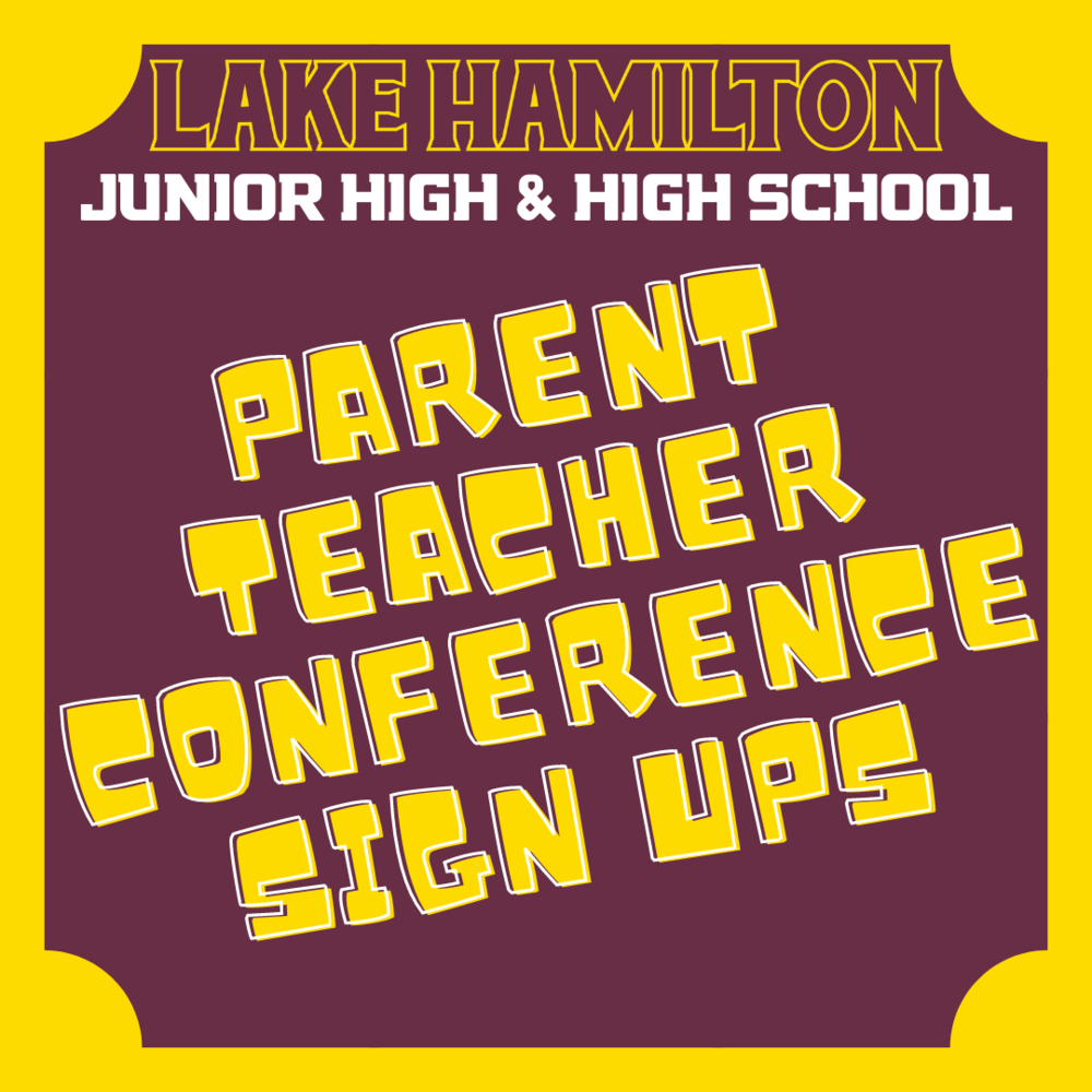 LHJH & LHHS ParentTeacher Conference Sign Ups Lake Hamilton High School